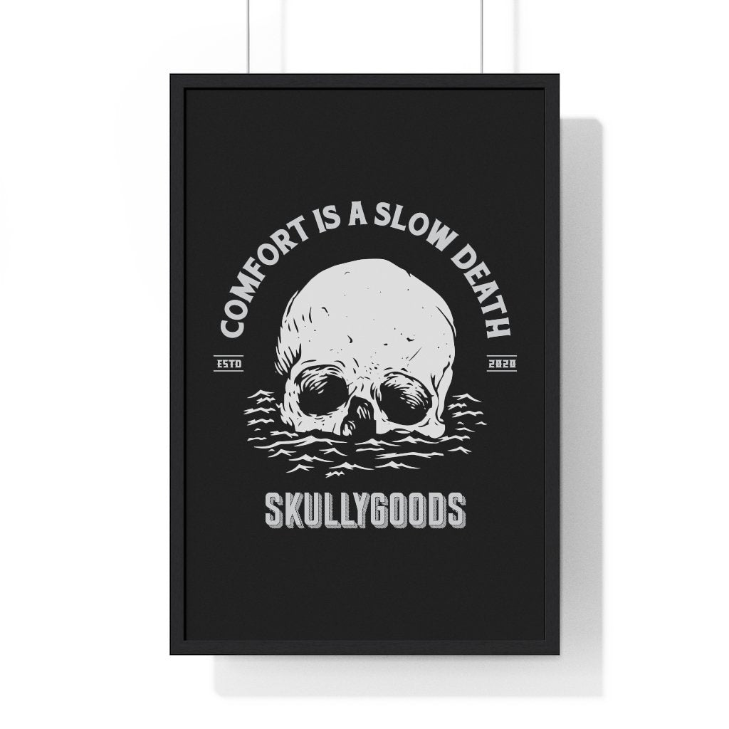 Comfort Is A Slow Death - Premium Framed Vertical Poster - skullygoods