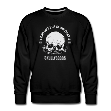 Comfort Is A Slow Death - Premium Sweatshirt - black