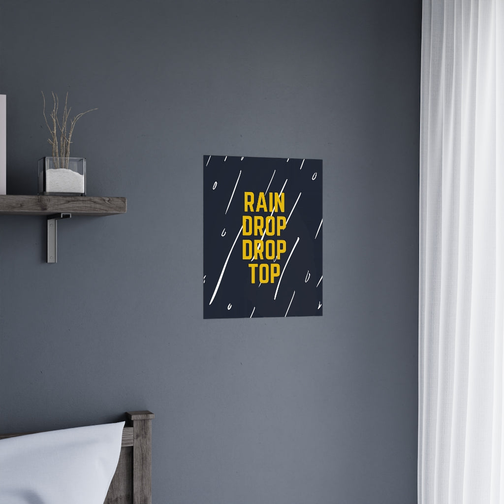 Rain Drop Drop Top - Premium Matte Posters