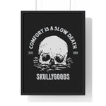 Comfort Is A Slow Death - Premium Framed Vertical Poster - skullygoods