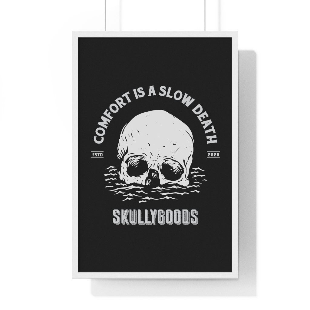 Comfort Is A Slow Death - Premium Framed Vertical Poster - skullygoods