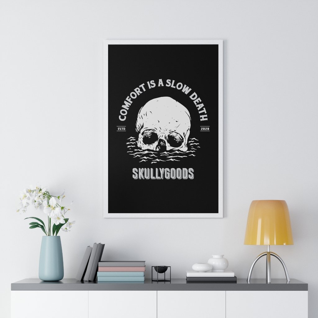 Comfort Is A Slow Death - Premium Framed Vertical Poster - skullygoods