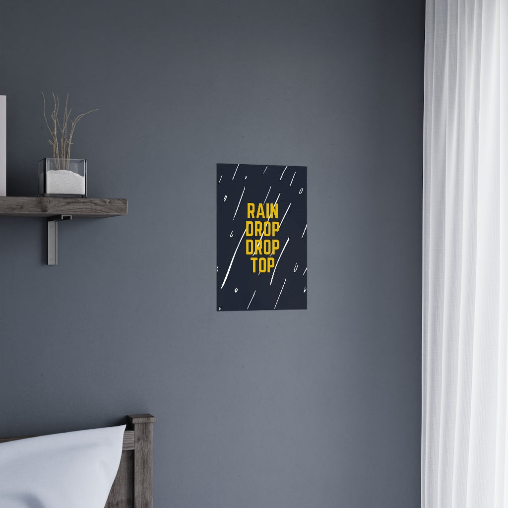Rain Drop Drop Top - Premium Matte Posters