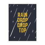Rain Drop Drop Top - Premium Matte Posters