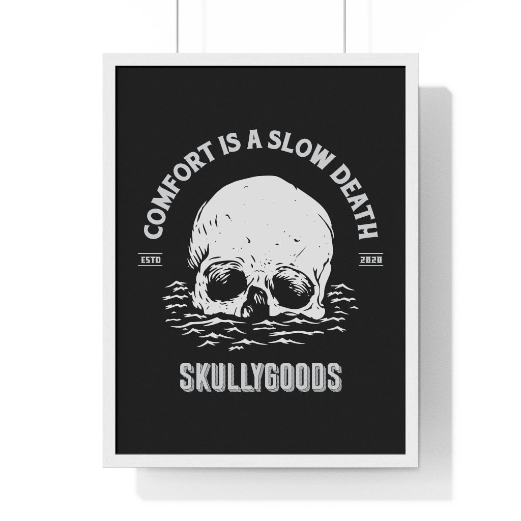 Comfort Is A Slow Death - Premium Framed Vertical Poster - skullygoods