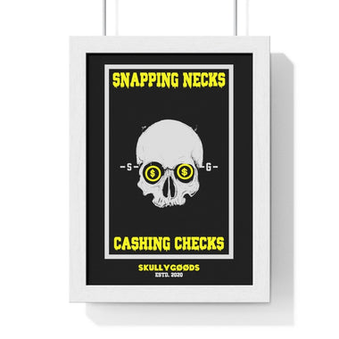 Snapping Necks Cashing Checks - Premium Framed Vertical Poster - skullygoods