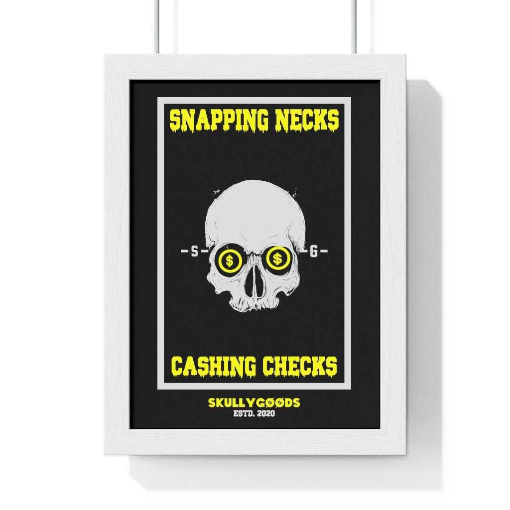 Snapping Necks Cashing Checks - Premium Framed Vertical Poster - skullygoods