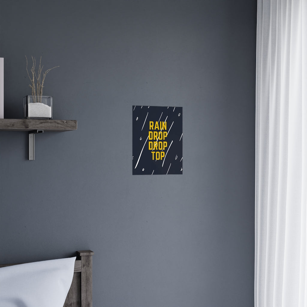 Rain Drop Drop Top - Premium Matte Posters