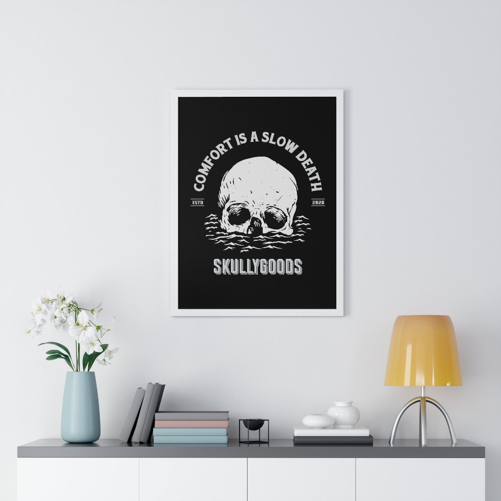 Comfort Is A Slow Death - Premium Framed Vertical Poster - skullygoods