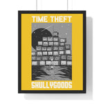 Time Theft - Premium Framed Vertical Poster - skullygoods