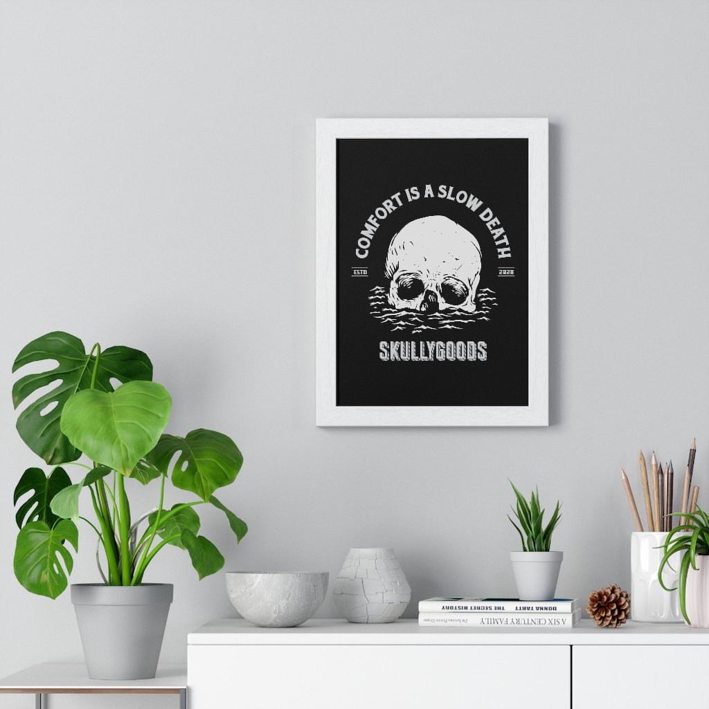 Comfort Is A Slow Death - Premium Framed Vertical Poster - skullygoods