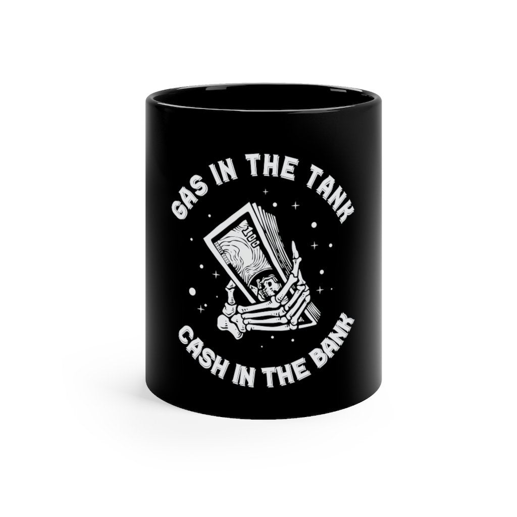 Gas In The Tank - Cash In The Bank - Mug - skullygoods