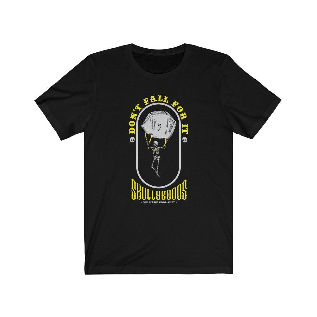 Don't Fall For it - Tee - skullygoods