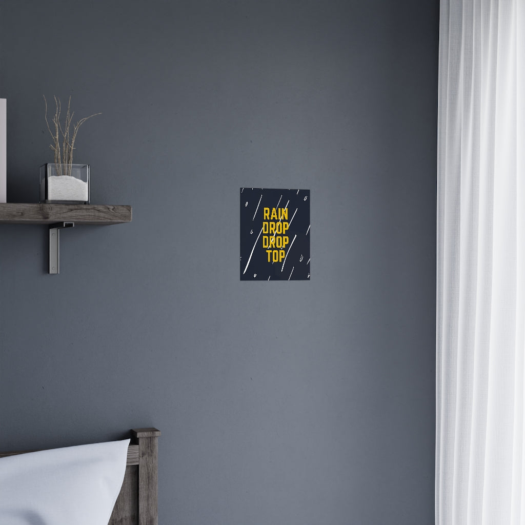 Rain Drop Drop Top - Premium Matte Posters