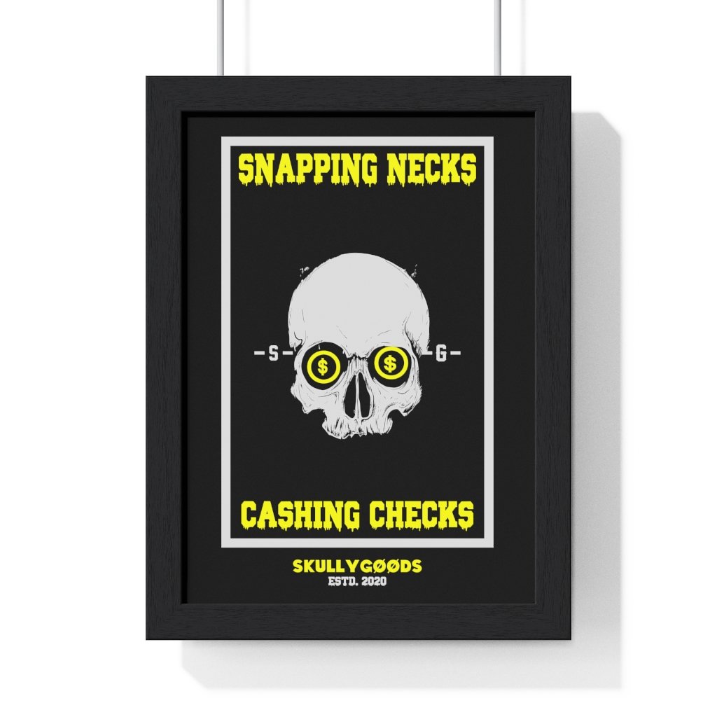 Snapping Necks Cashing Checks - Premium Framed Vertical Poster - skullygoods