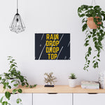 Rain Drop Drop Top - Premium Matte Posters