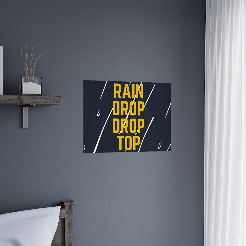 Rain Drop Drop Top - Premium Matte Posters