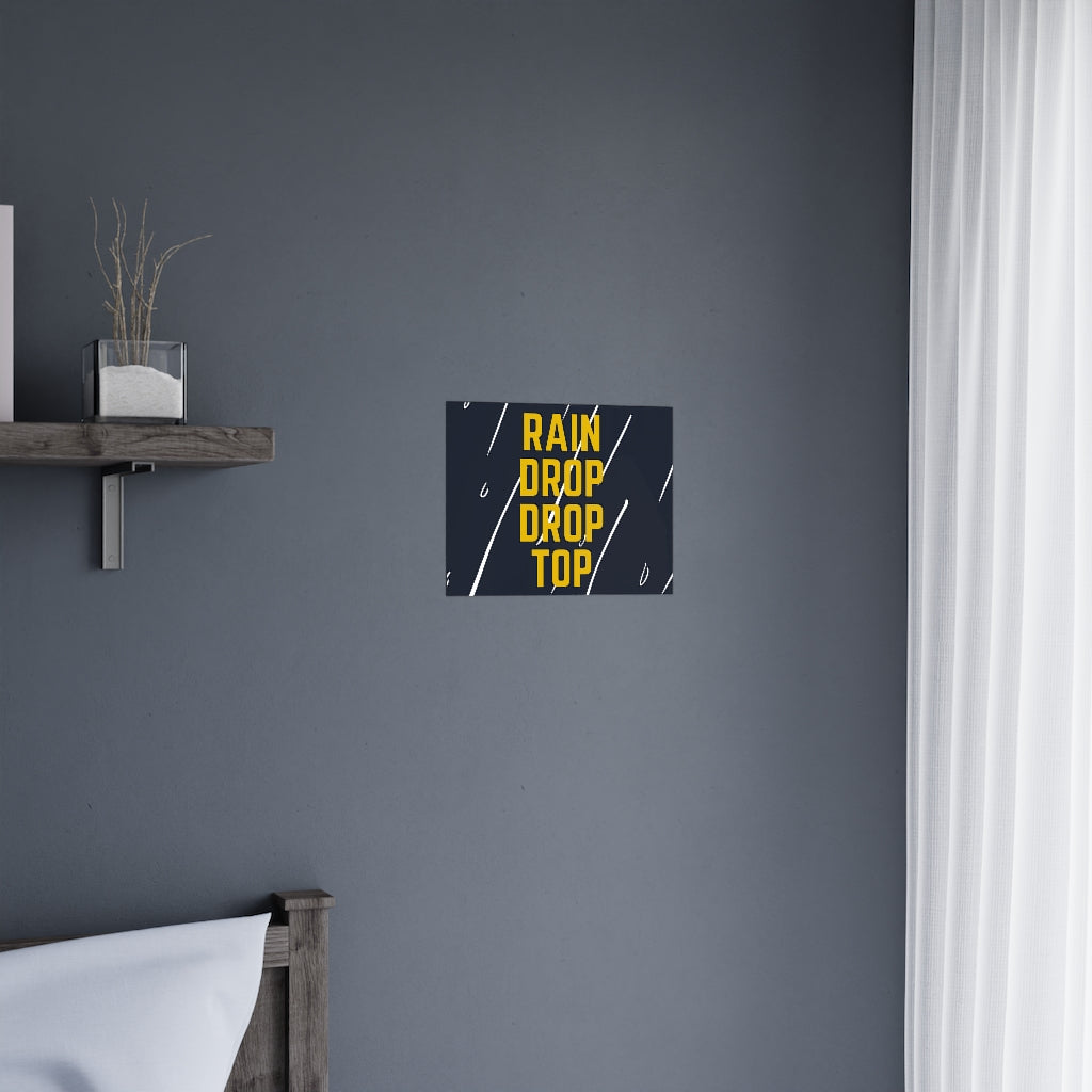 Rain Drop Drop Top - Premium Matte Posters