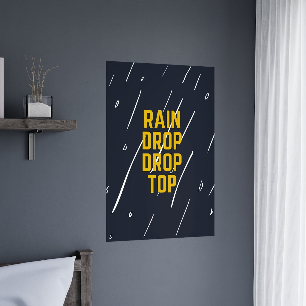Rain Drop Drop Top - Premium Matte Posters