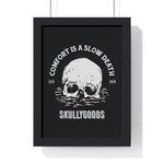 Comfort Is A Slow Death - Premium Framed Vertical Poster - skullygoods