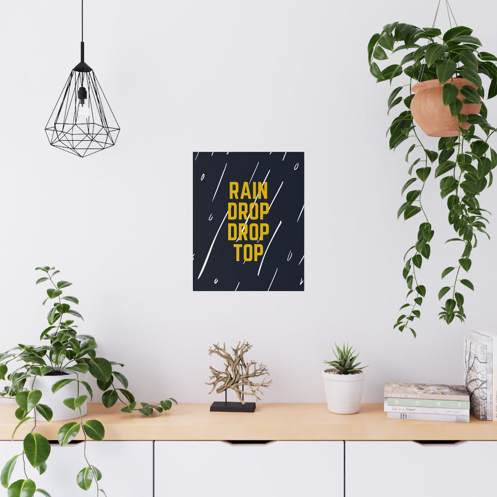 Rain Drop Drop Top - Premium Matte Posters