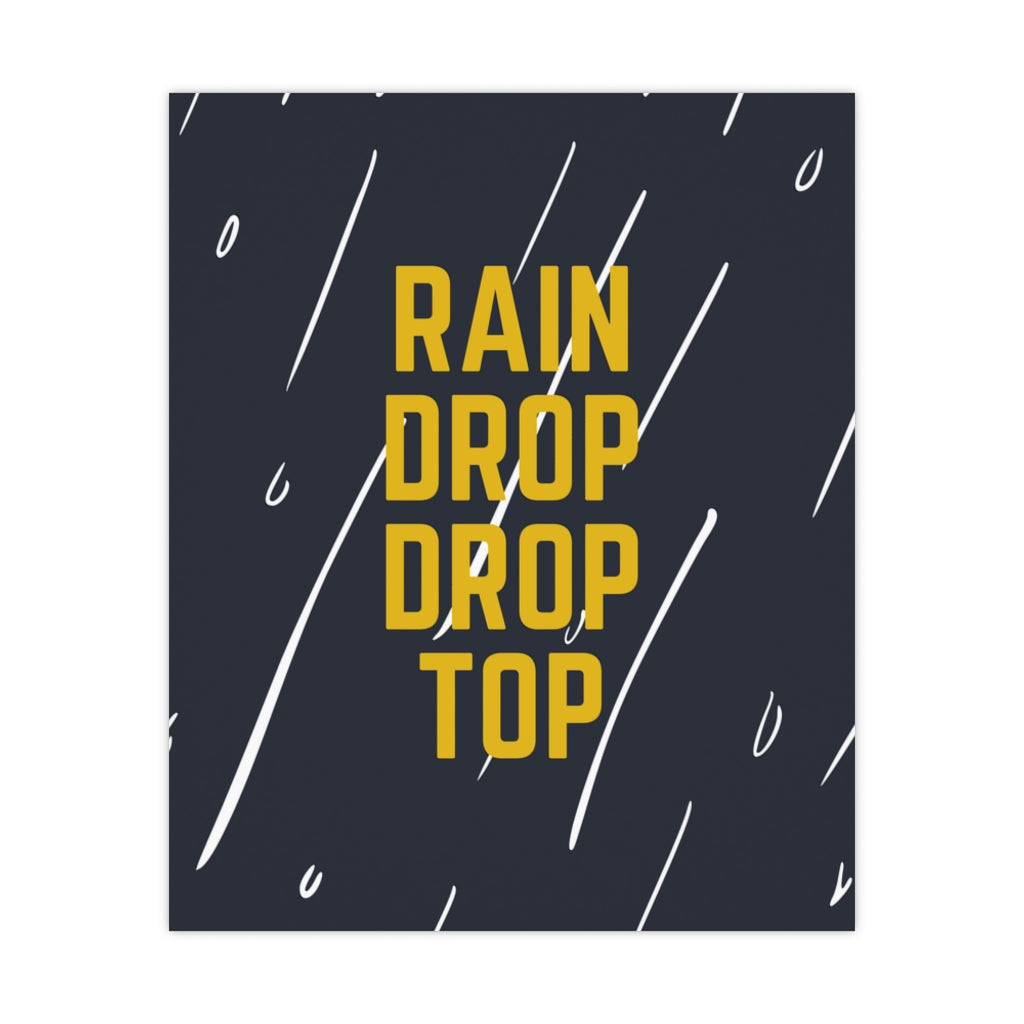 Rain Drop Drop Top - Premium Matte Posters