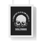 Comfort Is A Slow Death - Premium Framed Vertical Poster - skullygoods